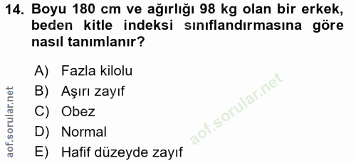 14. soru: Boyu 180 cm ve ağırlığı 98 kg olan bir erkek, beden kitle indeksi siniflandırmasına göre nasıl tanimlanır? A) Fazla k…