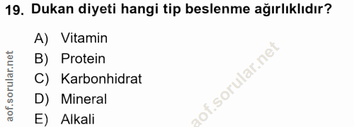 19. soru: Dukan diyeti hangi tip beslenme ağırlıklıdır? A) Vitamin B) Protein C) Karbonhidrat D) Mineral E) Alkali