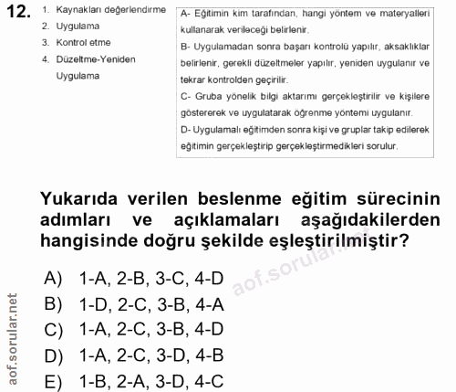12. soru: 1. Kaynakları degerlendirme A- Eğitimin kim tarafından, hangi yontem ve materyalleri 2. Uygulama kullanarak verileceğ…