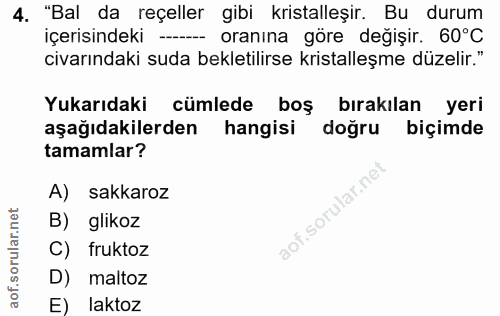 4. soru: "Bal da reçeller gibi kristalleşir. Bu durum içerisindeki - oranına göre değişir. 60°C civarındaki suda bekletilirse…