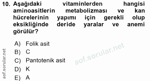 10. soru: Aşağıdaki vitaminlerden hangisi aminoasitlerin metabolizması ve kan hücrelerinin yapımı için gerekli olup eksikliğind…