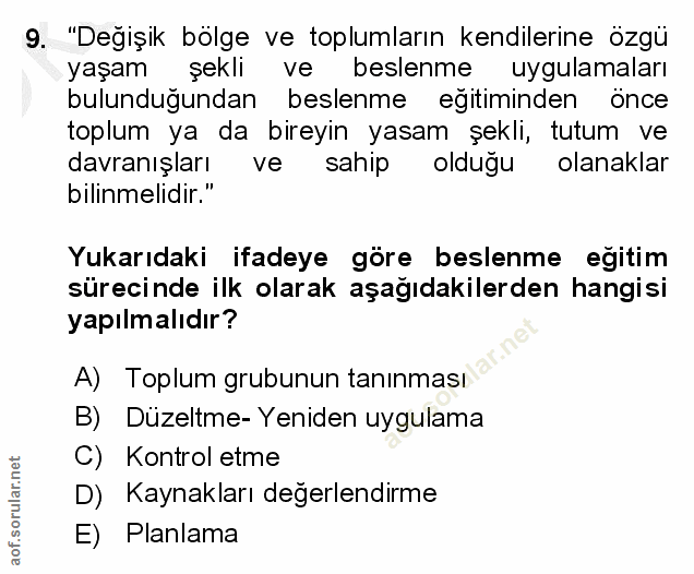 9. soru: "Değişik bölge ve toplumların kendilerine özgü yaşam şekli ve beslenme uygulamaları bulunduğundan beslenme eğitiminde…