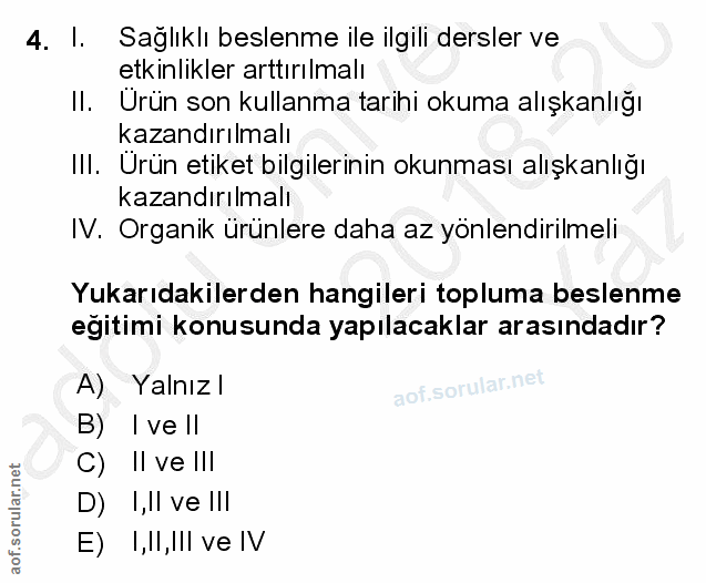 4. soru: I. Sağlıklı beslenme ile ilgili dersler ve etkinlikler arttırılmalı II. Urün son kullanma tarihi okuma alışkanlığı ka…
