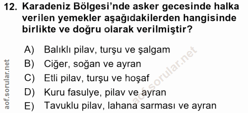 12. soru: Karadeniz Bölgesi'nde asker gecesinde halka verilen yemekler aşağıdakilerden hangisinde birlikte ve doğru olarak veri…