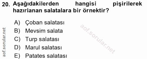 20. soru: Aşağıdakilerden hangisi pişirilerek hazırlanan salatalara bir örnektir? A) Çoban salatası B) Mevsim salata C) Turp sa…