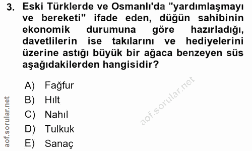 3. soru: Eski Türklerde ve Osmanlı'da "yardımlaşmayı ve bereketi" ifade eden, düğün sahibinin ekonomik durumuna göre hazırladı…