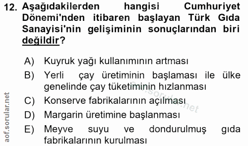 12. soru: Aşağıdakilerden hangisi Cumhuriyet Dönemi'nden itibaren başlayan Türk Gıda Sanayisi'nin gelişiminin sonuçlarından bir…