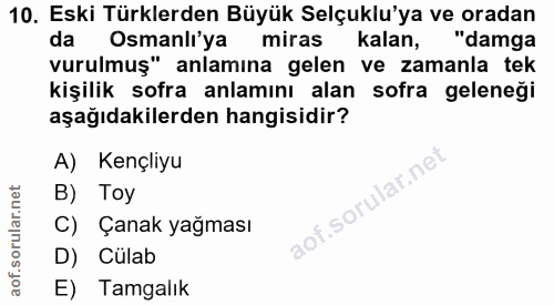 10. soru: Eski Türklerden Büyük Selçuklu'ya ve oradan da Osmanli'ya miras kalan, "damga vurulmuş" anlamına gelen ve zamanla tek…