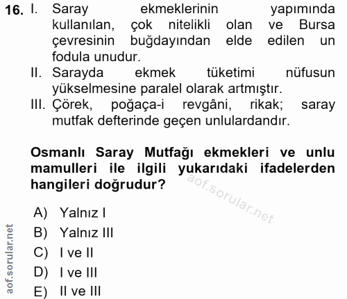 16. soru: 1. Saray ekmeklerinin yapımında kullanılan, çok nitelikli olan ve Bursa çevresinin buğdayından elde edilen un fodula…