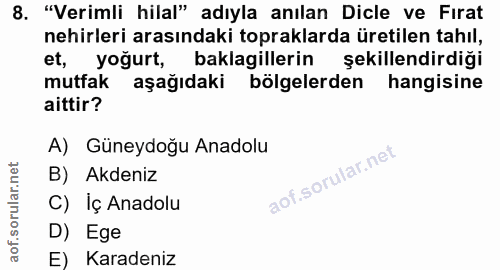 8. soru: "Verimli hilal" adıyla anılan Dicle ve Fırat nehirleri arasındaki topraklarda üretilen tahıl, et, yoğurt, baklagiller…
