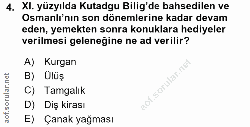 4. soru: XI. yüzyılda Kutadgu Bilig'de bahsedilen ve Osmanlı'nın son dönemlerine kadar devam eden, yemekten sonra konuklara he…