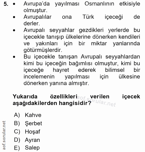 5. soru: • Avrupa'da yayılması Osmanlının etkisiyle olmuştur. Avrupalılar ona Türk içeceği de derler. • Avrupali seyyahlar gez…