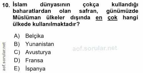10. soru: İslam dünyasının çokça kullandığı baharatlardan olan safran, günümüzde Müslüman ülkeler dışında en çok hangi ülkede k…