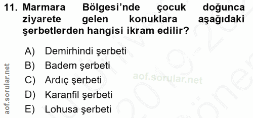 11. soru: Marmara Bölgesi'nde çocuk doğunca ziyarete gelen konuklara aşağıdaki şerbetlerden hangisi ikram edilir? A) Demirhindi…