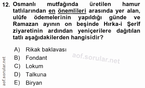 12. soru: Osmanlı mutfağında üretilen hamur tatlılarından en önemlileri arasında yer alan, ulüfe ödemelerinin yapıldığı günde v…
