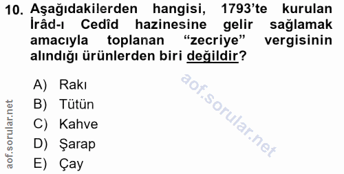 10. soru: Aşağıdakilerden hangisi, 1793'te kurulan Irâd-ı Cedid hazinesine gelir sağlamak amacıyla toplanan "zecriye" vergisini…