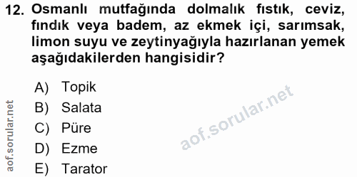 12. soru: Osmanlı mutfağında dolmalık fıstık, ceviz, fındık veya badem, az ekmek içi, sarımsak, limon suyu ve zeytinyağıyla haz…