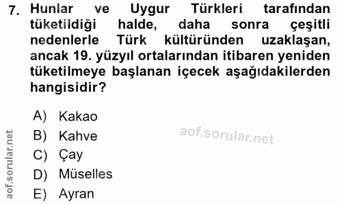 7. soru: Hunlar ve Uygur Türkleri tarafından tuketildıgı halde, daha sonra çeşitli nedenlerle Türk kültüründen uzaklaşan, anca…