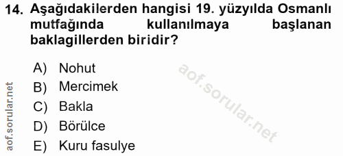14. soru: Aşağıdakilerden hangisi 19. yüzyılda Osmanlı mutfağında kullanılmaya başlanan baklagillerden biridir? A) Nohut B) Mer…