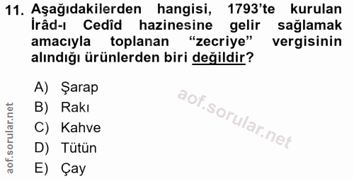 11. soru: Aşağıdakilerden hangisi, 1793'te kurulan Irâd-i Cedid hazinesine gelir sağlamak amacıyla toplanan "zecriye" vergisini…