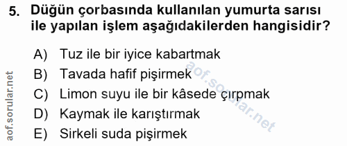 5. soru: Düğün çorbasında kullanılan yumurta sarısı ile yapılan işlem aşağıdakilerden hangisidir? A) Tuz ile bir iyice kabartm…