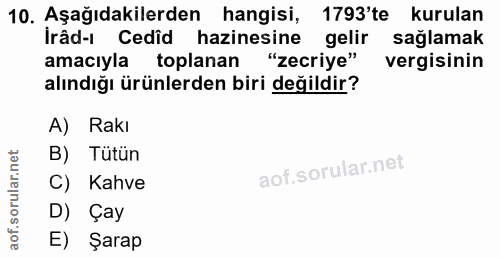 10. soru: Aşağıdakilerden hangisi, 1793'te kurulan Irâd-ı Cedid hazinesine gelir sağlamak amacıyla toplanan "zecriye" vergisini…