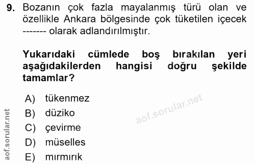 9. soru: Bozanın çok fazla mayalanmış türü olan ve özellikle Ankara bölgesinde çok tüketilen içecek -- olarak adlandırılmıştır…
