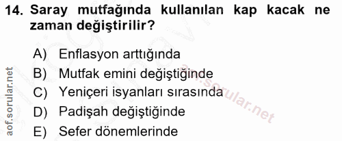 14. soru: Saray mutfağında kullanılan kap kacak ne zaman değiştirilir? A) Enflasyon arttığında B) Mutfak emini değiştiğinde D)…