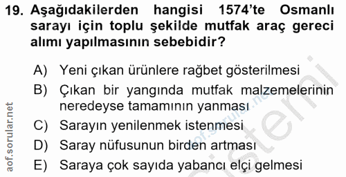 19. soru: Aşağıdakilerden hangisi 1574'te Osmanlı sarayı için toplu şekilde mutfak araç gereci alımı yapılmasının sebebidir? A)…
