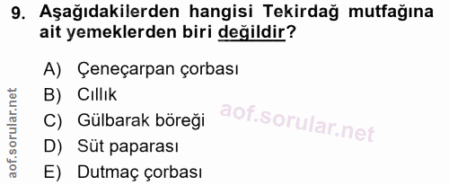 9. soru: Aşağıdakilerden hangisi Tekirdağ mutfağına ait yemeklerden biri değildir? A) Çeneçarpan çorbası B) Cillık C) Gülbarak…