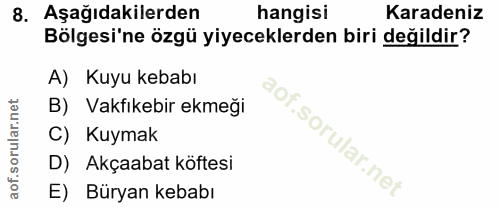8. soru: Aşağıdakilerden hangisi Karadeniz Bölgesi'ne özgü yiyeceklerden biri değildir? A) Kuyu kebabı B) Vakfıkebir ekmeği C)…