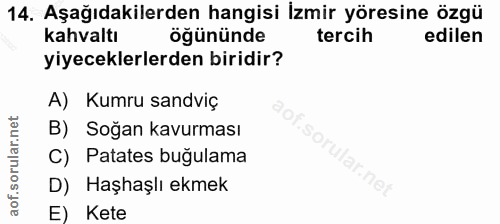 14. soru: Aşağıdakilerden hangisi İzmir yöresine özgü kahvaltı öğününde tercih edilen yiyeceklerlerden biridir? A) Kumru sandvi…