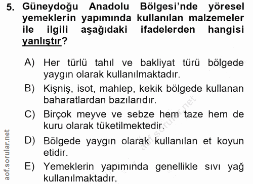 5. soru: Güneydoğu Anadolu Bölgesi'nde yöresel yemeklerin yapımında kullanılan malzemeler ile ilgili aşağıdaki ifadelerden han…