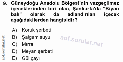 9. soru: Güneydoğu Anadolu Bölgesi'nin vazgeçilmez içeceklerinden biri olan, Şanlıurfa'da "Biyan balı" olarak adlandırılan içe…