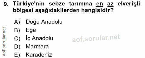 9. soru: Türkiye'nin sebze tarımına en az elverişli bölgesi aşağıdakilerden hangisidir? A) Doğu Anadolu B) Ege C) İç Anadolu D…
