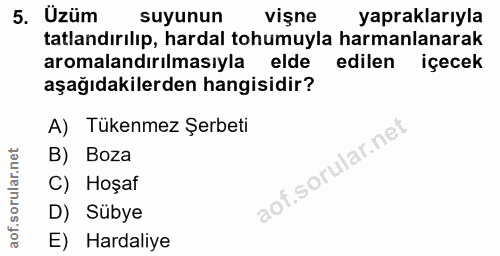 5. soru: Uzüm suyunun vişne yapraklarıyla tatlandırılıp, hardal tohumuyla harmanlanarak aromalandırılmasıyla elde edilen içece…