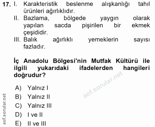 17. soru: I. Karakteristik beslenme alışkanlığı tahıl ürünleri ağırlıklıdır. II. Bazlama, bölgede yaygın olarak yapılan sacda p…