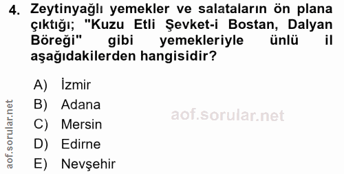4. soru: Zeytinyağlı yemekler ve salataların ön plana çıktığı; "Kuzu Etli Şevket-i Bostan, Dalyan Böreği" gibi yemekleriyle ün…
