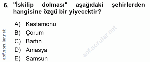 6. soru: "İskilip dolması" aşağıdaki şehirlerden hangisine özgü bir yiyecektir? A) Kastamonu B) Çorum C) Bartın D) Amasya E) S…