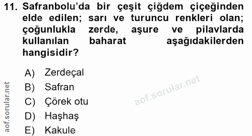 11. soru: Safranbolu'da bir çeşit çiğdem çiçeğinden elde edilen; sarı ve turuncu renkleri olan; çoğunlukla zerde, aşure ve pila…