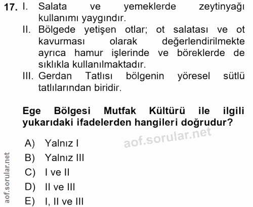 17. soru: 1. Salata ve yemeklerde zeytinyağı kullanımı yaygındır. II. Bölgede yetişen otlar; ot salatası ve ot kavurması olarak…