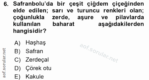 6. soru: Safranbolu'da bir çeşit çiğdem çiçeğinden elde edilen; sarı ve turuncu renkleri olan; çoğunlukla zerde, aşure ve pila…