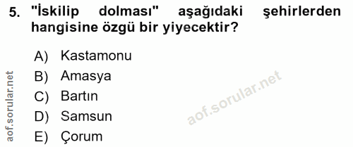 5. soru: "İskilip dolması" aşağıdaki şehirlerden hangisine özgü bir yiyecektir? A) Kastamonu ar.net B) Amasya orul C) Bartın D…
