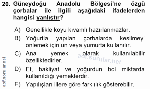 20. soru: Güneydoğu Anadolu Bölgesi'ne özgü çorbalar ile ilgili aşağıdaki ifadelerden hangisi yanlıştır? A) Genellikle koyu kıv…
