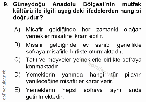 9. soru: Güneydoğu Anadolu Bölgesi'nin mutfak kültürü ile ilgili aşağıdaki ifadelerden hangisi doğrudur? A) Misafir geldiğinde…
