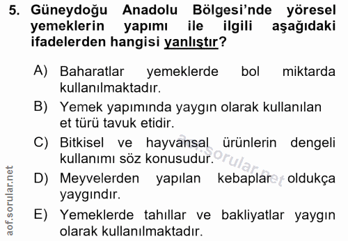 5. soru: Güneydoğu Anadolu Bölgesi'nde yöresel yemeklerin yapımı ile ilgili aşağıdaki ifadelerden hangisi yanlıştır? A) Bahara…