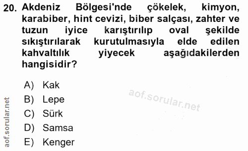 20. soru: Akdeniz Bölgesi'nde çökelek, kimyon, karabiber, hint cevizi, biber salçası, zahter ve tuzun iyice karıştırılıp oval ş…