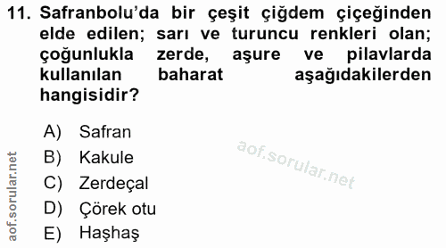 11. soru: Safranbolu'da bir çeşit çiğdem çiçeğinden elde edilen; sarı ve turuncu renklerı olan; çoğunlukla zerde, aşure ve pila…