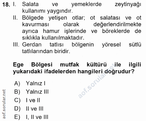 18. soru: I. Salata ve yemeklerde zeytinyağı kullanımı yaygındır. II. Bölgede yetişen otlar; ot salatası ve ot kavurması olarak…