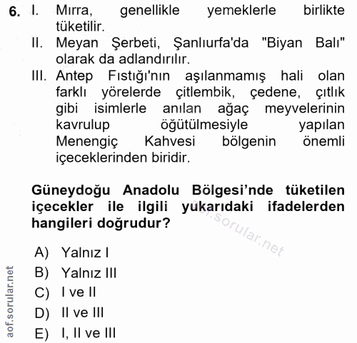 6. soru: 1. Mirra, genellikle yemeklerle birlikte tüketilir. II. Meyan Şerbeti, Şanlıurfa'da "Biyan Balı" olarak da adlandırıl…